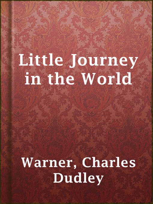 Title details for Little Journey in the World by Charles Dudley Warner - Available